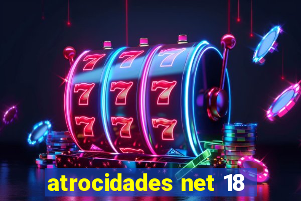 atrocidades net 18